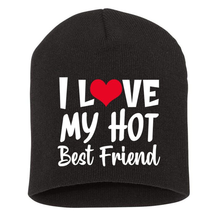 I Love My Hot Best Friend Design, I Heart My Best Friend BFF TShirt Short Acrylic Beanie