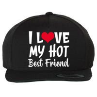 I Love My Hot Best Friend Design, I Heart My Best Friend BFF TShirt Wool Snapback Cap