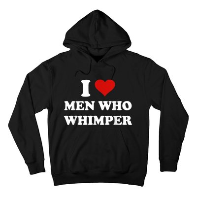 I Love Man Who Whimper Funny I Heart Man Who Whimper Hoodie