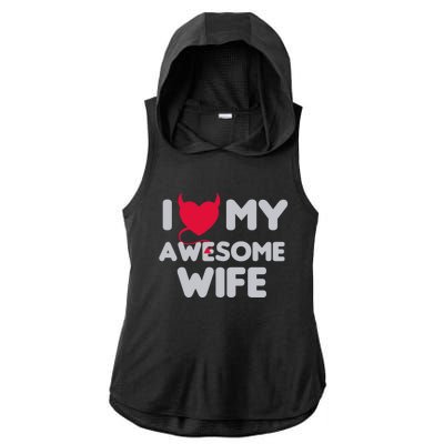 I Love My Awesome Wife Couple Matching And Valentines Day Gift Ladies PosiCharge Tri-Blend Wicking Draft Hoodie Tank