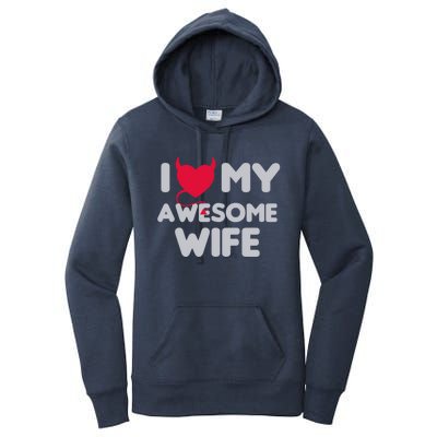 I Love My Awesome Wife Couple Matching And Valentines Day Gift Women's Pullover Hoodie