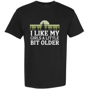 I Like My Girl A Little Bit Older Garment-Dyed Heavyweight T-Shirt