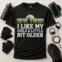 I Like My Girl A Little Bit Older Cooling Performance Crew T-Shirt