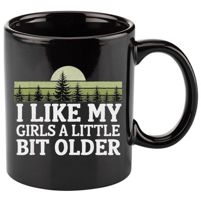 I Like My Girl A Little Bit Older 11oz C Handle Ceramic Mug