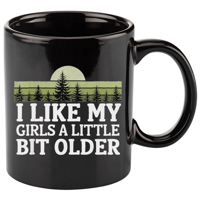 I Like My Girl A Little Bit Older 11oz C Handle Ceramic Mug