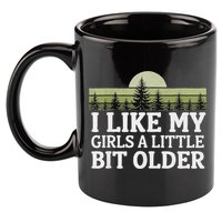 I Like My Girl A Little Bit Older 11oz C Handle Ceramic Mug
