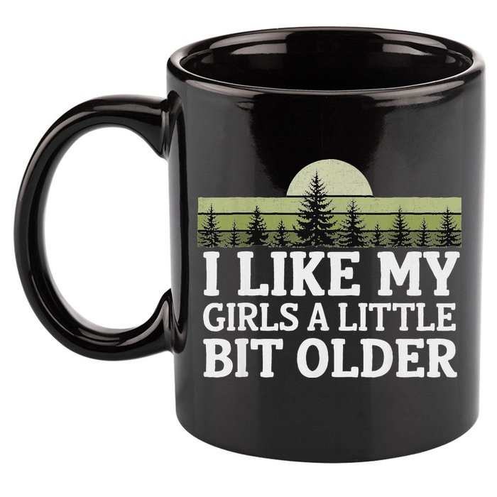 I Like My Girl A Little Bit Older 11oz C Handle Ceramic Mug