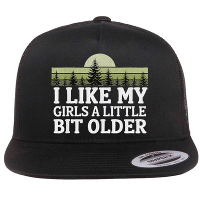 I Like My Girl A Little Bit Older Flat Bill Trucker Hat