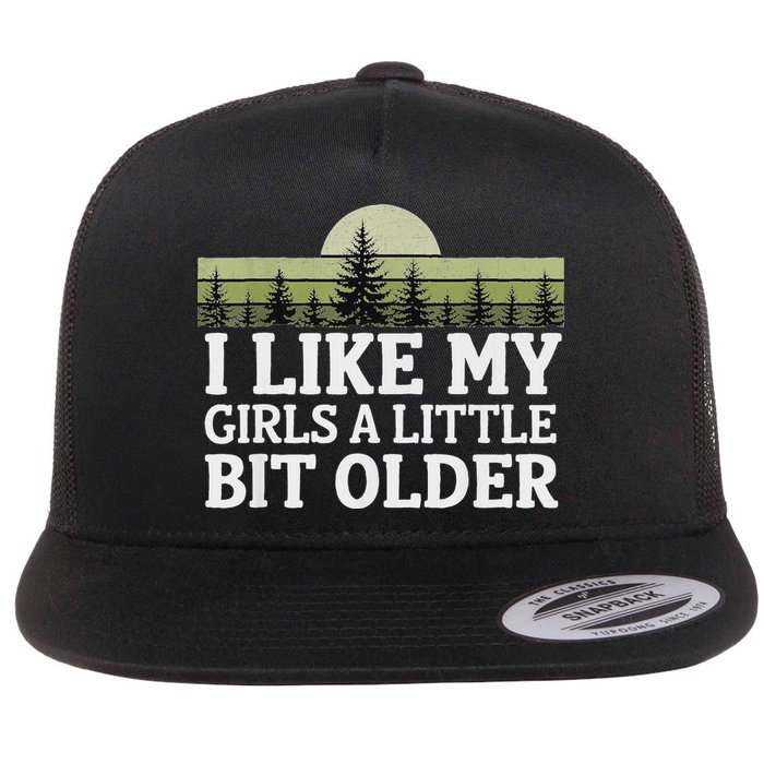 I Like My Girl A Little Bit Older Flat Bill Trucker Hat