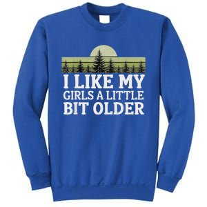 I Like My Girl A Little Bit Older Sweatshirt