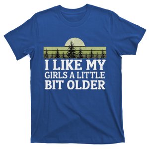 I Like My Girl A Little Bit Older T-Shirt