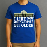 I Like My Girl A Little Bit Older T-Shirt