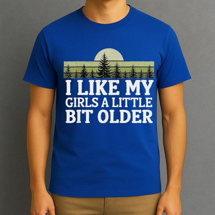 I Like My Girl A Little Bit Older T-Shirt