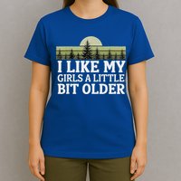 I Like My Girl A Little Bit Older T-Shirt
