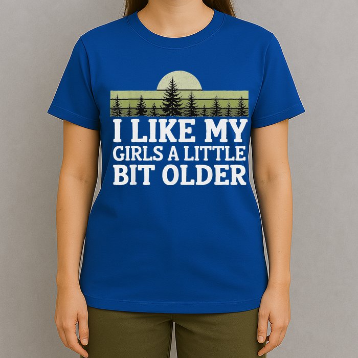 I Like My Girl A Little Bit Older T-Shirt