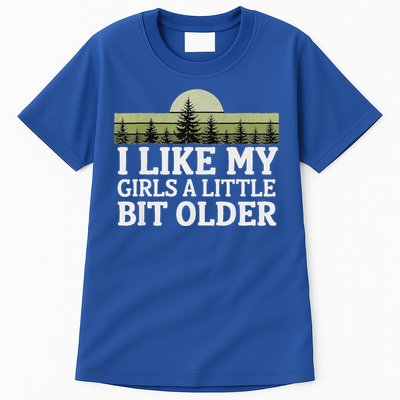 I Like My Girl A Little Bit Older Tall T-Shirt