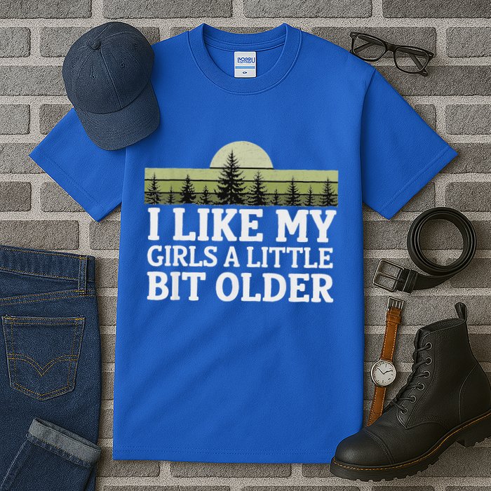 I Like My Girl A Little Bit Older Tall T-Shirt