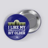 I Like My Girl A Little Bit Older Button