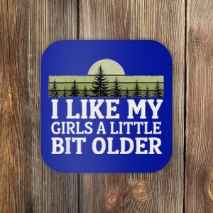 I Like My Girl A Little Bit Older Coaster