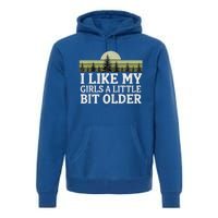 I Like My Girl A Little Bit Older Premium Hoodie