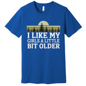 I Like My Girl A Little Bit Older Premium T-Shirt