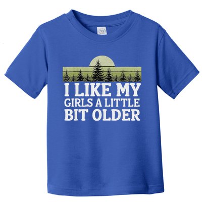 I Like My Girl A Little Bit Older Toddler T-Shirt