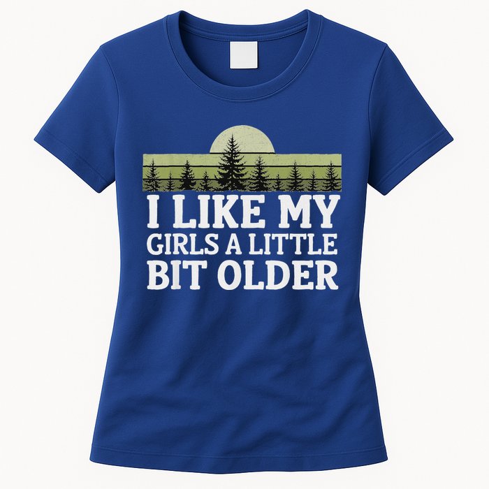 I Like My Girl A Little Bit Older Womens T-Shirt