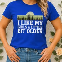 I Like My Girl A Little Bit Older Womens T-Shirt