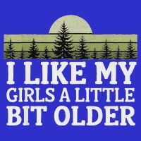 I Like My Girl A Little Bit Older Womens T-Shirt