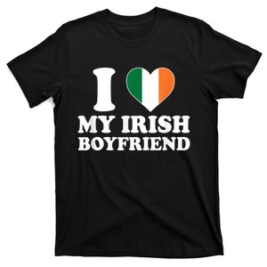 I Love My Irish Boyfriend I Heart My Irish Boyfriend Funny St Patricks Day T-Shirt