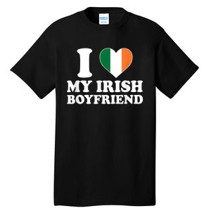 I Love My Irish Boyfriend I Heart My Irish Boyfriend Funny St Patricks Day Tall T-Shirt