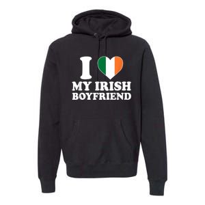 I Love My Irish Boyfriend I Heart My Irish Boyfriend Funny St Patricks Day Premium Hoodie