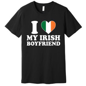 I Love My Irish Boyfriend I Heart My Irish Boyfriend Funny St Patricks Day Premium T-Shirt