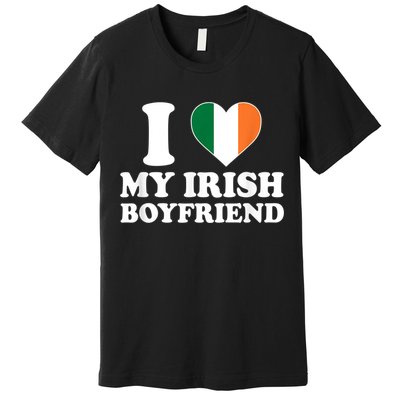 I Love My Irish Boyfriend I Heart My Irish Boyfriend Funny St Patricks Day Premium T-Shirt