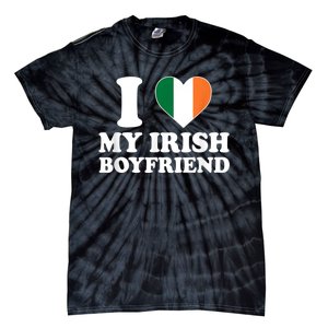 I Love My Irish Boyfriend I Heart My Irish Boyfriend Funny St Patricks Day Tie-Dye T-Shirt