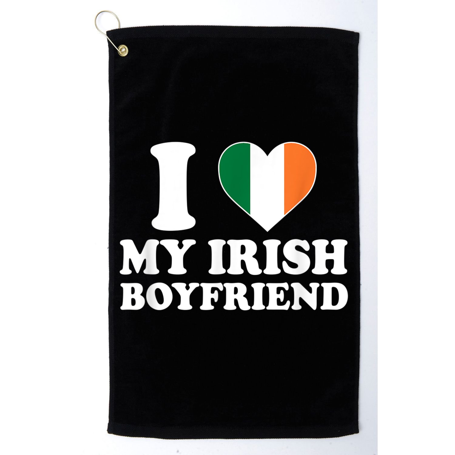 I Love My Irish Boyfriend I Heart My Irish Boyfriend Funny St Patricks Day Golf Towel
