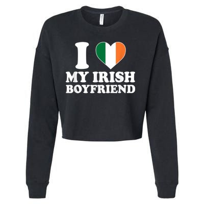 I Love My Irish Boyfriend I Heart My Irish Boyfriend Funny St Patricks Day Cropped Pullover Crew