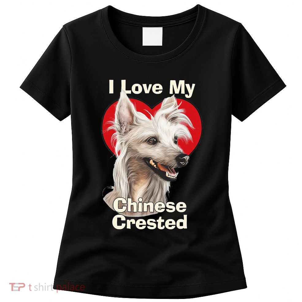 I Love My Chinese Crested Puppy Dog Womens T-Shirt