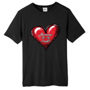 I Love My Daughter Awesome Like My Daughter Gift Tall Fusion ChromaSoft Performance T-Shirt