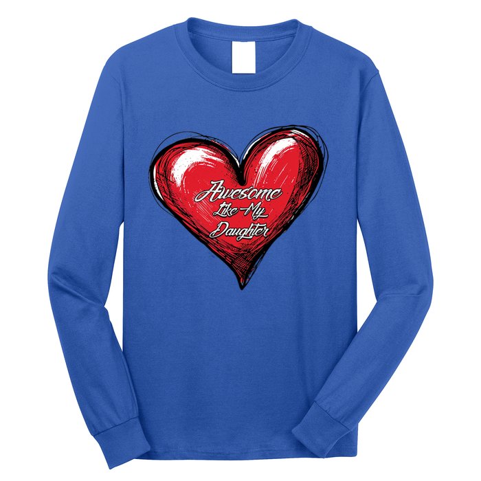 I Love My Daughter Awesome Like My Daughter Gift Long Sleeve Shirt