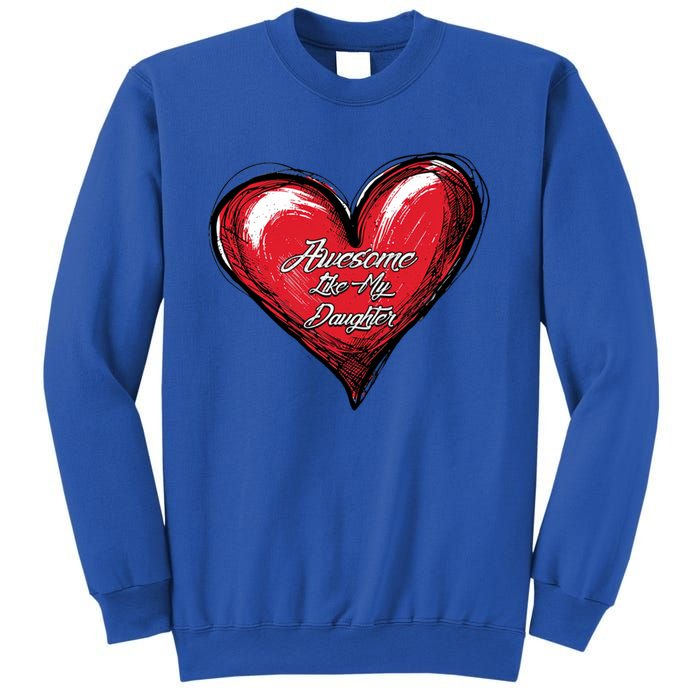 I Love My Daughter Awesome Like My Daughter Gift Sweatshirt