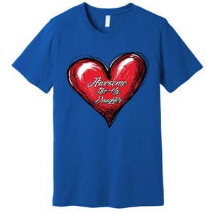 I Love My Daughter Awesome Like My Daughter Gift Premium T-Shirt