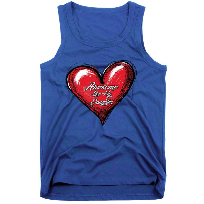 I Love My Daughter Awesome Like My Daughter Gift Tank Top