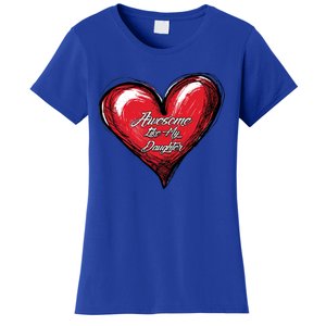 I Love My Daughter Awesome Like My Daughter Gift Women's T-Shirt