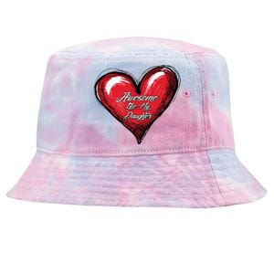 I Love My Daughter Awesome Like My Daughter Gift Tie-Dyed Bucket Hat