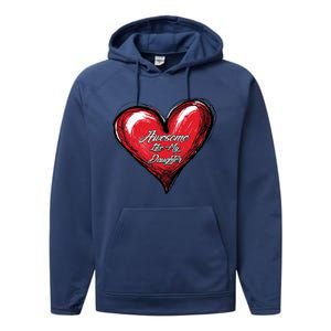 I Love My Daughter Awesome Like My Daughter Gift Performance Fleece Hoodie