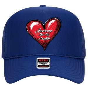 I Love My Daughter Awesome Like My Daughter Gift High Crown Mesh Back Trucker Hat