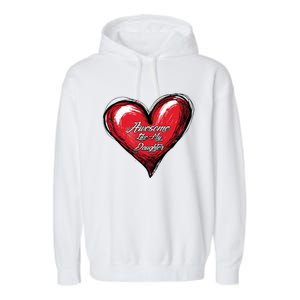 I Love My Daughter Awesome Like My Daughter Gift Garment-Dyed Fleece Hoodie