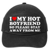 I Love My Boyfriend I Love My Hot Boyfriend So Stay Away 7-Panel Snapback Hat