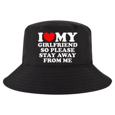I Love My Girlfriend So Please Stay Away From Me Cool Comfort Performance Bucket Hat